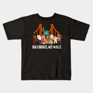 Build Bridges Not Walls T-shirt Kids T-Shirt